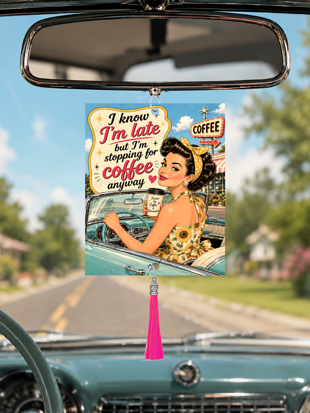 Sassy Girl, Car Mirror Charm, I know I'm late... coffee