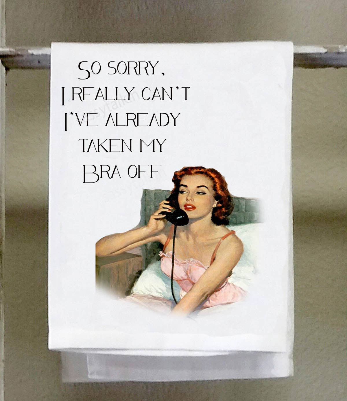 Sassy Girl, So Sorry, I really can't I've already taken my bra off
