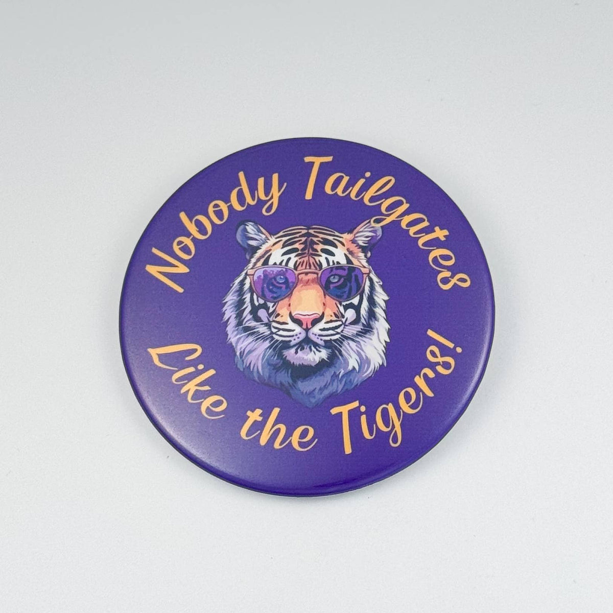 Nobody Tailgates Like a Tiger Game Day Button